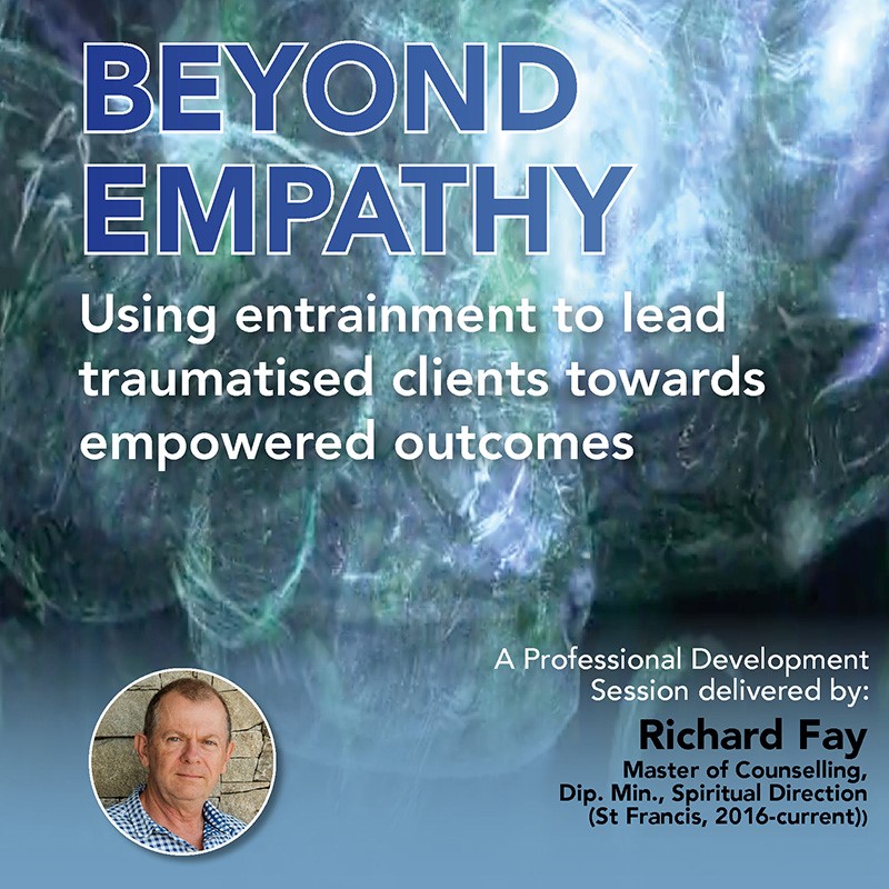 Event recording – Beyond Empathy: Using Entrainment to lead traumatised clients towards empowered outcomes